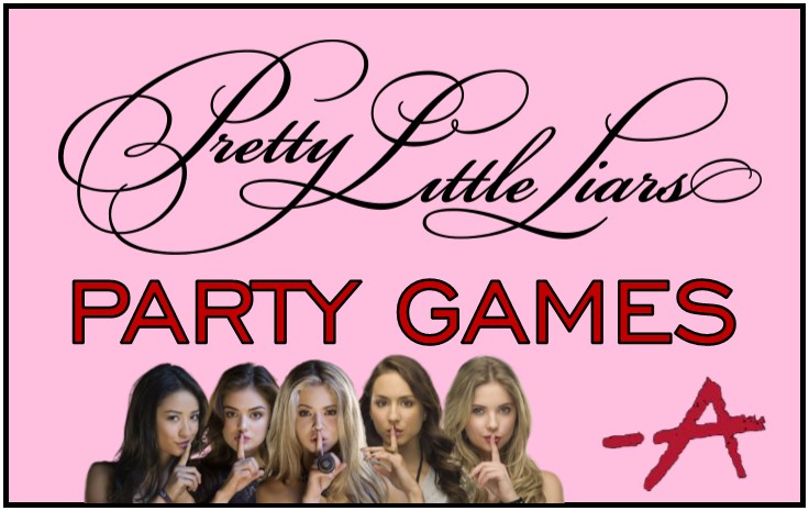 Pretty Little Liars Party Games And Ideas